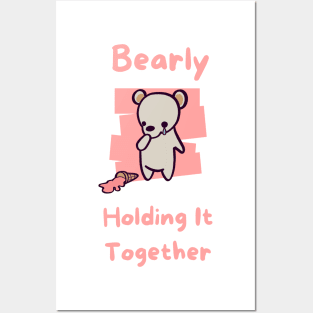 Bearly Holding It Together Posters and Art